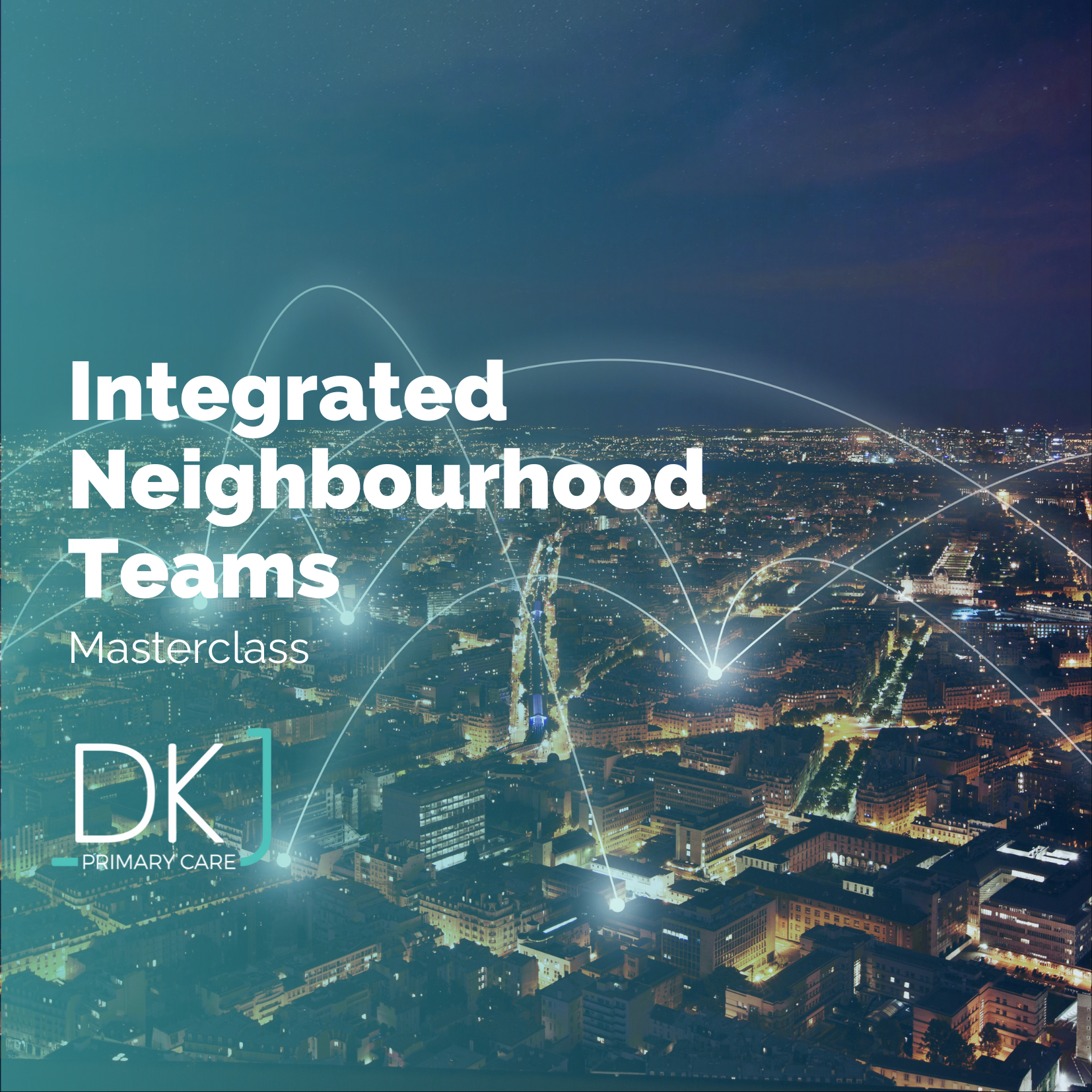 Masterclass: Building Integrated Neighbourhood Teams